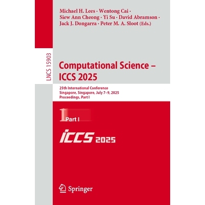 预订 Computational Science – ICCS 2025: 25th International Conference, Singapore, Singapore, July 7–9, 2025, Proceedin