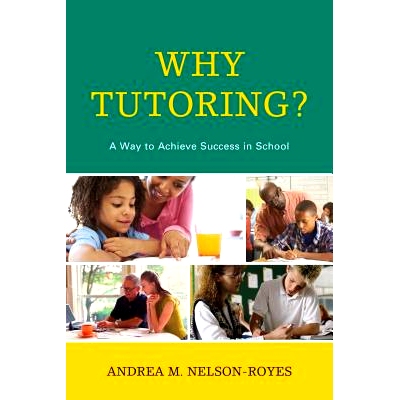 预订 Why Tutoring?: A Way to Achieve Success in School 为什么辅导：在学校获得成功的道路（精装）: 9781475807479