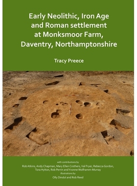 预订 Early Neolithic, Iron Age and Roman settlement at Monksmoor Farm, Daventry, Northamptonshire 新石器时代早期，铁器时