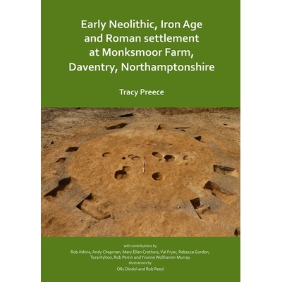 预订 Early Neolithic, Iron Age and Roman settlement at Monksmoor Farm, Daventry, Northamptonshire 新石器时代早期，铁器时