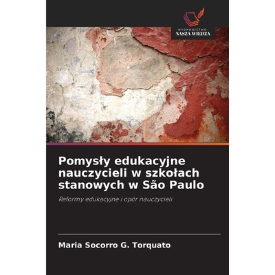 预订 Pomysly edukacyjne nauczycieli w szkolach stanowych w São Paulo: Reformy edukacyjne i opór nauczycieli: 978620913
