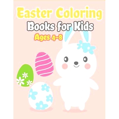 预订 Easter Coloring Books for Kids Ages 4-8: Happy Easter Gifts for Kids, Boys and Girls, Easter Basket Stuffers for To