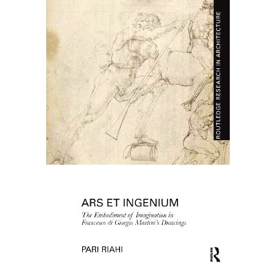 预订 Ars et Ingenium: The Embodiment of Imagination in Francesco di Giorgio Martini’s Drawings: 9781138229341