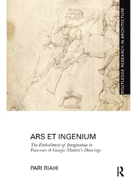 预订 Ars et Ingenium: The Embodiment of Imagination in Francesco di Giorgio Martini’s Drawings: 9781138229341