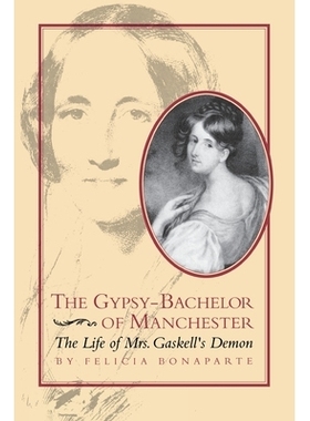 预订 The Gypsy-Bachelor of Manchester: The Life of Mrs. Gaskell’s Demon: 9780813929309