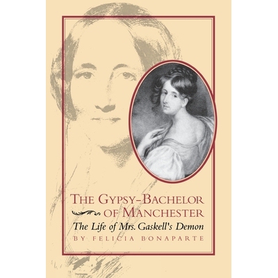 预订 The Gypsy-Bachelor of Manchester: The Life of Mrs. Gaskell’s Demon: 9780813929309