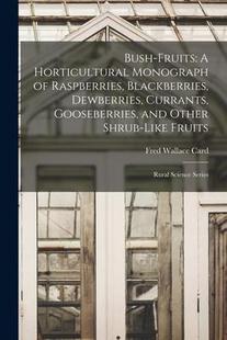 Fruits 9781018157252 Gooseberr Raspberries 预订 Bush Blackberries Horticultural Currants Monograph Dewberries