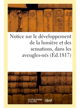 预订 Notice Sur Le Developpement de la Lumiere Et Des Sensations, Dans Les Aveugles-NES 关于盲人光和感觉发展的指导: 9782