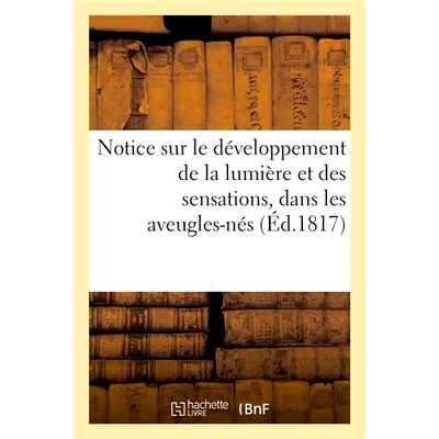 预订 Notice Sur Le Developpement de la Lumiere Et Des Sensations, Dans Les Aveugles-NES 关于盲人光和感觉发展的指导: 9782