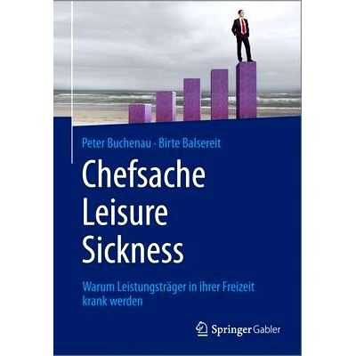 预订 Chefsache Leisure Sickness: Warum Leistungsträger in ihrer Freizeit krank werden: 9783658057824