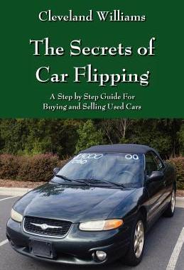 预订 The Secrets of Car Flipping: A Step by Step Guide For Buying and Selling Used Cars