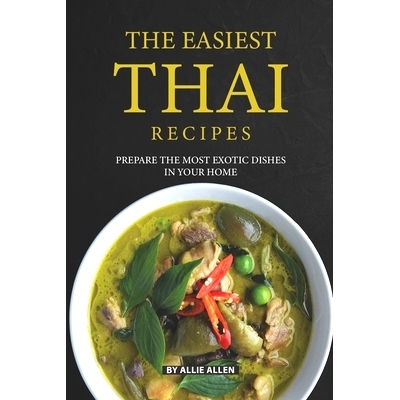 预订 The Easiest Thai Recipes: Prepare the Most Exotic Dishes in Your Home: 9781086522846