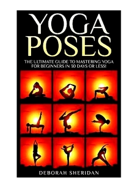 预订 Yoga Poses: Yoga for Beginners:17 Easy to Pratice Yoga Poses Which Will Transform Your Life in 30 Minutes or Less!: