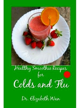 预订 Healthy Smoothie Recipes for Colds and Flu 2nd Edition: 9781511590907