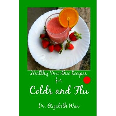 预订 Healthy Smoothie Recipes for Colds and Flu 2nd Edition: 9781511590907