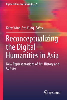 【预订】Reconceptualizing the Digital Humanities in Asia: New Representations of Art, History  9789811546440