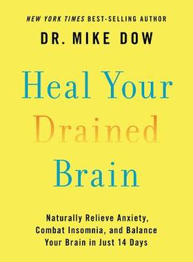【预订】Heal Your Drained Brain: Naturally Relieve Anxiety, Combat Insomnia, and Balance Your Brain in Just 14 Days