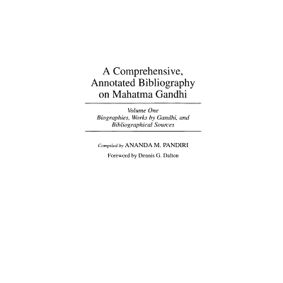预订 A Comprehensive, Annotated Bibliography on Mahatma Gandhi: Volume One, Biographies, Works by Gandhi, and Bibliograp