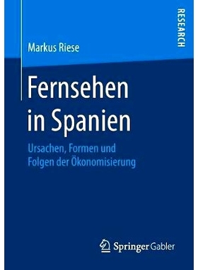 预订 Fernsehen in Spanien: Ursachen, Formen und Folgen der Ökonomisierung: 9783658201302
