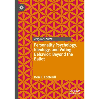 预订 Personality Psychology, Ideology, and Voting Behavior: Beyond the Ballot 人格心理学、意识形态与投票行为：*选票: