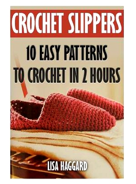 预订 Crochet Slippers: 10 Easy Patterns To Crochet In 2 Hours: 9781545247471
