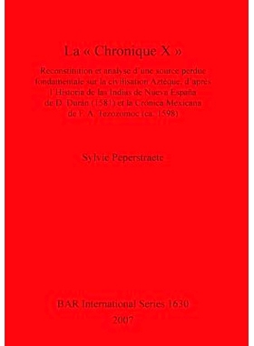预订 La  « Chronique X »: Reconstitution et analyse d’une source perdue fondamentale sur la civilisation Aztèque, d