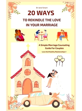 预订 20 Ways To Rekindle The Love In Your Marriage: A simple marriage counseling guide for couples: 9798711692867