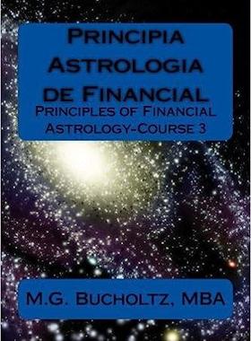 [预订]Principia Astrologia de Financial: Principles of Financial Astrology-Course 3 9780995334250
