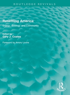 预订 Resettling America: Energy, Ecology and Community 重新安置美国：能源、生态和社区: 9781032544953