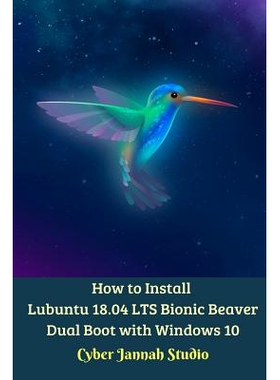 预订 How to Install Lubuntu 18.04 LTS Bionic Beaver Dual Boot with Windows 10: 9780464789512