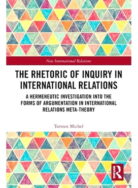 预订 The Rhetoric of Inquiry in International Relations: A Hermeneutic Investigation into the Forms of Argumentation in