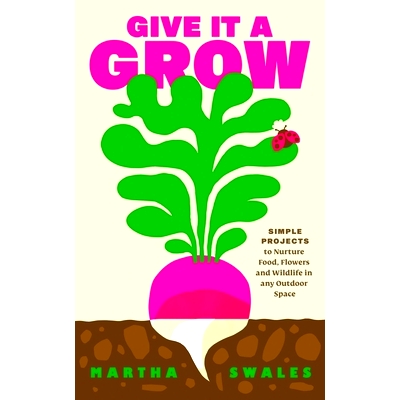 Simple Projects to Nurture Food, Flowers