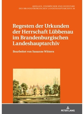 预订 Regesten der Urkunden der Herrschaft Luebbenau im Brandenburgischen Landeshauptarchiv: Bearbeitet von Susanne Witte