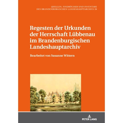 预订 Regesten der Urkunden der Herrschaft Luebbenau im Brandenburgischen Landeshauptarchiv: Bearbeitet von Susanne Witte