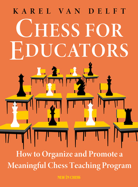 【预订】Chess for Educators: How to Organize and Promote a Meaningful Chess Teaching Program 9789056919429