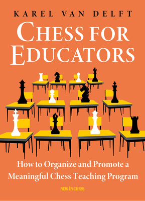 【预订】Chess for Educators: How to Organize and Promote a Meaningful Chess Teaching Program 9789056919429