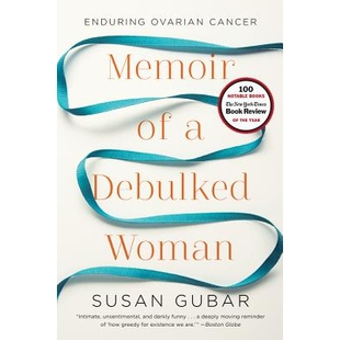 预订 Memoir of a Debulked Woman: Enduring Ovarian Cancer 一位疲惫不堪的女人回忆录:持久的卵巢癌: 9780393345896