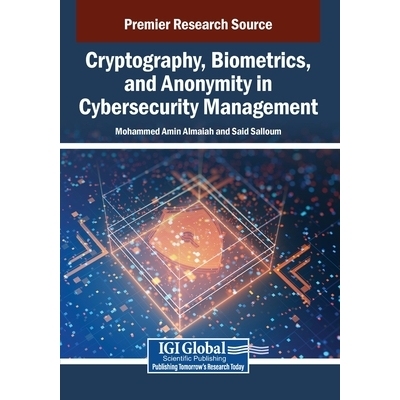 预订 Cryptography, Biometrics, and Anonymity in Cybersecurity Management 网络安全管理中的密码学、生物识别和匿名性: 97983