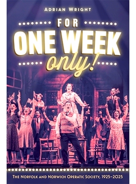 预订 For One Week Only!: The Norfolk and Norwich Operatic Society, 1925–2025 只有一个星期！诺福克和诺里奇歌剧协会，1925
