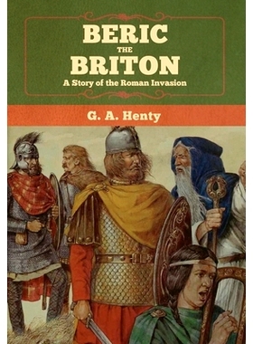 预订 Beric the Briton: A Story of the Roman Invasion: 9781647992293