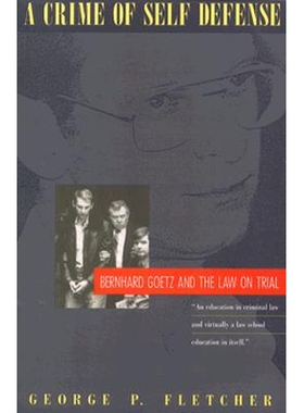 预订 A Crime of Self-Defense: Bernhard Goetz and the Law on Trial 犯罪自卫队: 9780226253343