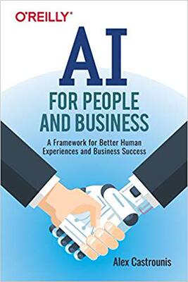 【预售】AI for People and Business: A Framework for Better Human Experiences and Business Success