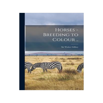 [预订]Horses - Breeding to Colour .. 9781013595400