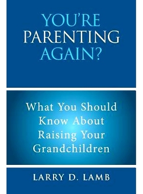 预订 You’re Parenting Again?: What You Should Know about Raising Your Grandchildren: 9781543412321