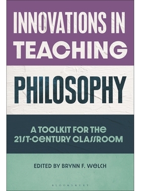 预订 Innovations in Teaching Philosophy: A Toolkit for the 21st-Century Classroom 教学理念创新：21世纪课堂工具包: 978135