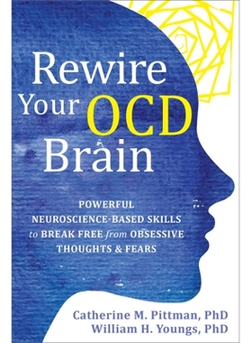 预订 Rewire Your Ocd Brain: Powerful Neuroscience-Based Skills to Break Free from Obsessive Thoughts and Fears: 97816840