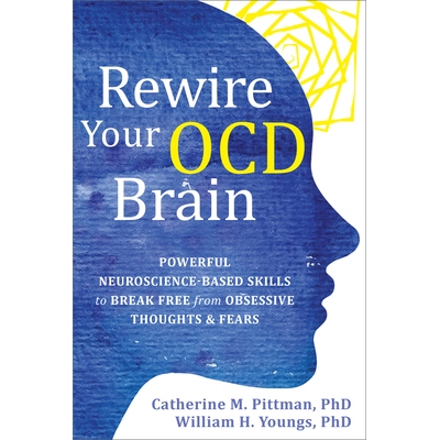 预订 Rewire Your Ocd Brain: Powerful Neuroscience-Based Skills to Break Free from Obsessive Thoughts and Fears: 97816840