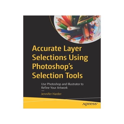 [预订]Accurate Layer Selections Using Photoshop’s Selection Tools