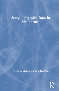 【预订】Storytelling with Data in Healthcare 9780367461447
