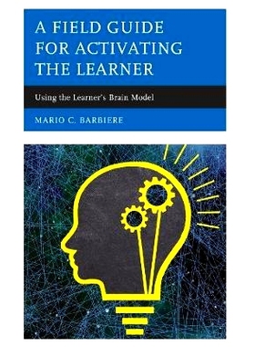 预订 A Field Guide for Activating the Learner: Using the Learner’s Brain Model 激活学习者的现场指南：使用学习者的大脑: